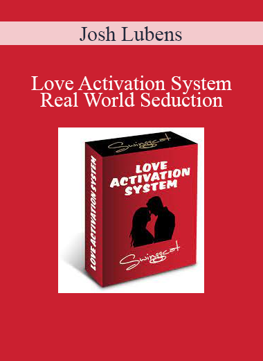 Josh Lubens - Love Activation System - Real World Seduction