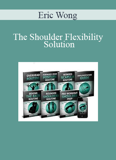 Eric Wong - The Shoulder Flexibility Solution