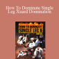 Dom Bell - How To Dominate Single Leg X