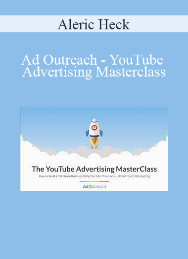 Aleric Heck - Ad Outreach - YouTube Advertising Masterclass