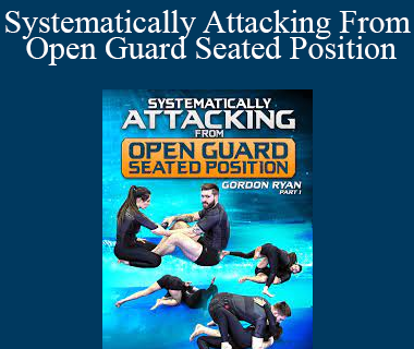 Gordon Ryan - Systematically Attacking From Open Guard Seated Position