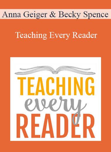 Anna Geiger & Becky Spence - Teaching Every Reader