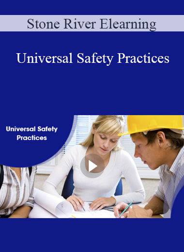 Stone River Elearning - Universal Safety Practices