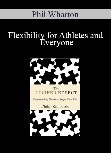 Phil Wharton - Flexibility for Athletes and Everyone