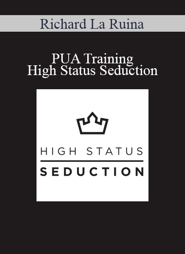 Richard La Ruina - PUA Training - High Status Seduction