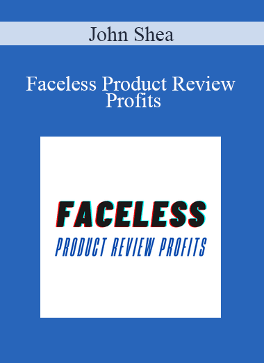 John Shea - Faceless Product Review Profits