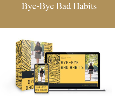 Geetika Saigal - Bye-Bye Bad Habits