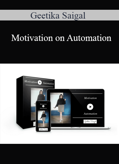 Geetika Saigal - Motivation on Automation