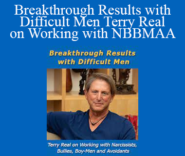 Terry Real - Breakthrough Results with Difficult Men Terry Real on Working with NBBMAA