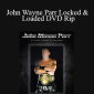 John Wayne Parr Locked & Loaded DVD Rip