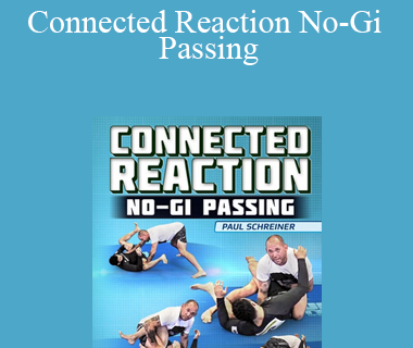 Paul Schreiner Connected Reaction No-Gi Passing