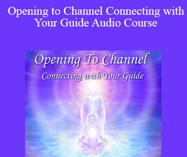 Orin and DaBen - Opening to Channel Connecting with Your Guide Audio Course