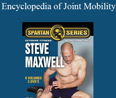 Steve Maxwell - Encyclopedia of Joint Mobility