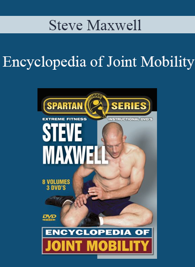 Steve Maxwell - Encyclopedia of Joint Mobility