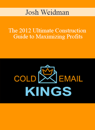 Josh Weidman - The 2012 Ultimate Construction Guide to Maximizing Profits
