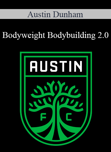 Austin Dunham - Bodyweight Bodybuilding 2.0