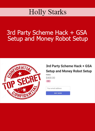 Holly Starks - 3rd Party Scheme Hack + GSA Setup and Money Robot Setup