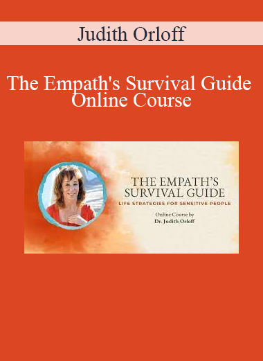 Judith Orloff - The Empath's Survival Guide Online Course