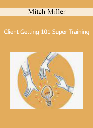 Mitch Miller - Client Getting 101 Super Training