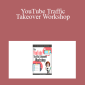 Liz Tomey - YouTube Traffic Takeover Workshop