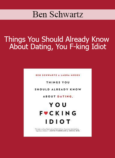 Ben Schwartz - Things You Should Already Know About Dating You F-king Idiot