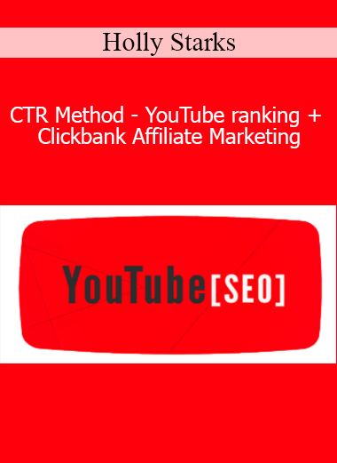 Holly Starks - CTR Method - YouTube ranking + Clickbank Affiliate Marketing