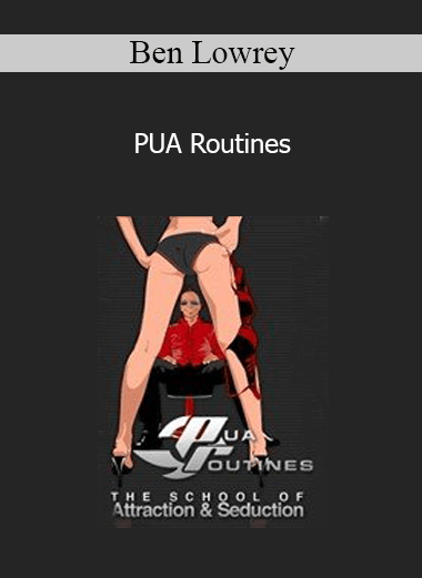 Ben Lowrey - PUA Routines