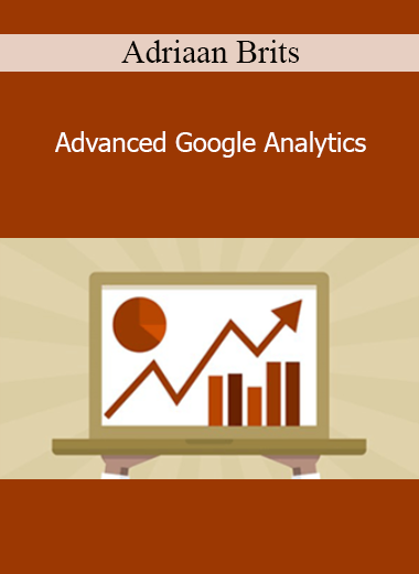 Adriaan Brits - Advanced Google Analytics