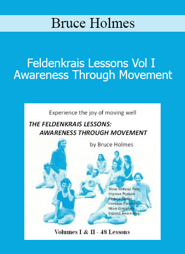 Bruce Holmes - Feldenkrais Lessons Vol I Awareness Through Movement
