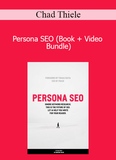 Chad Thiele - Persona SEO (Book + Video Bundle)