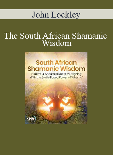 John Lockley - The South African Shamanic Wisdom
