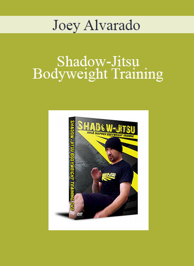 Joey Alvarado - Shadow-Jitsu Bodyweight Training
