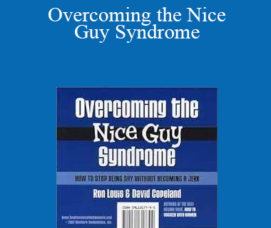 Ron Louis ft David Copeland - Overcoming the Nice Guy Syndrome - How to Stop Being Shy Without Becoming A Jerk