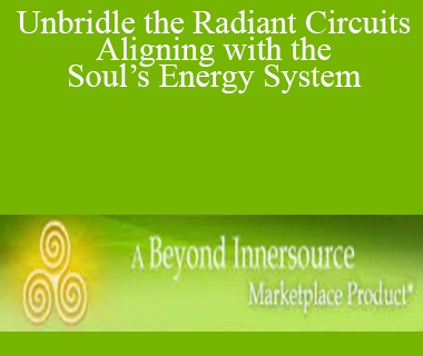 Sara Allen - Unbridle the Radiant Circuits - Aligning with the Soul’s Energy System