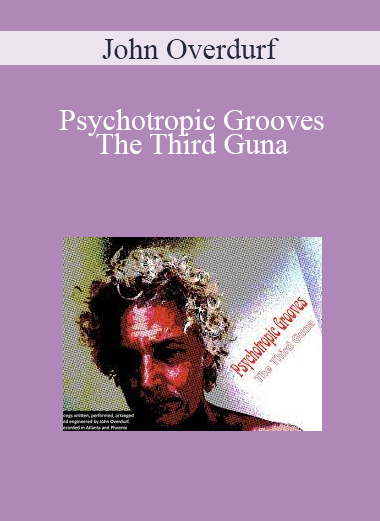 John Overdurf - Psychotropic Grooves The Third Guna