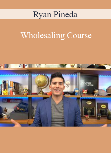Ryan Pineda - Wholesaling Course