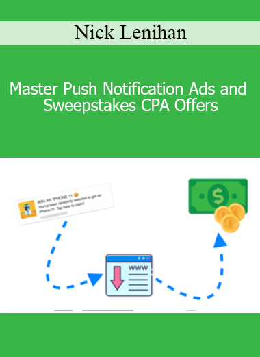 Nick Lenihan - Master Push Notification Ads and Sweepstakes CPA Offers