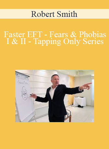 Robert Smith - Faster EFT - Fears & Phobias I & II - Tapping Only Series