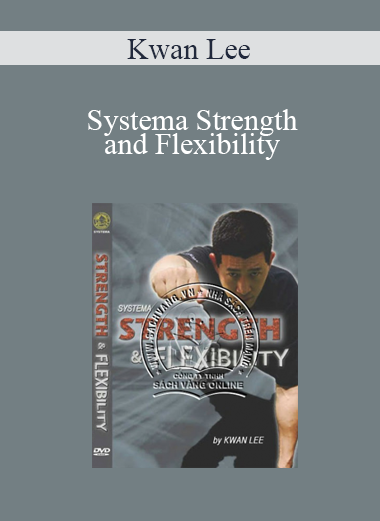 Kwan Lee - Systema Strength and Flexibility