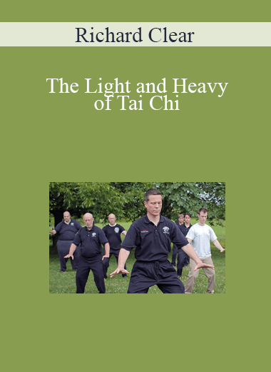 Richard Clear - The Light and Heavy of Tai Chi