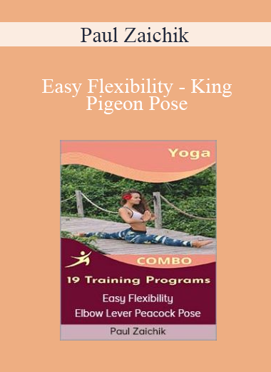 Paul Zaichik - Easy Flexibility - King Pigeon Pose