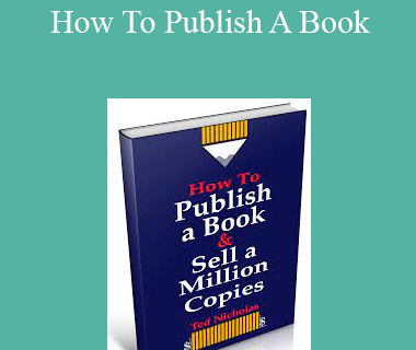 Ted Nicholas - How To Publish A Book