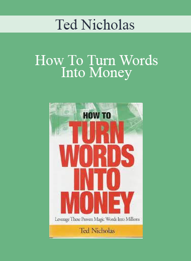 Ted Nicholas - How To Turn Words Into Money