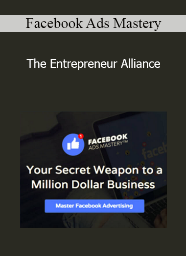 The Entrepreneur Alliance - Facebook Ads Mastery