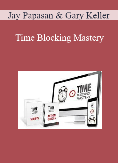 Jay Papasan & Gary Keller - Time Blocking Mastery