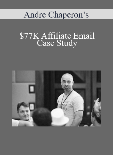Andre Chaperon’s - $77K Affiliate Email Case Study