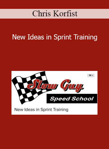 Chris Korfist - New Ideas in Sprint Training
