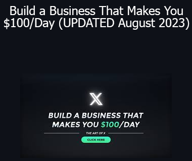 The Art of X 3.0 - Build a Business That Makes You $100/Day (UPDATED August 2023)
