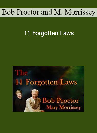 Bob Proctor and Mary Morrissey - 11 Forgotten Laws