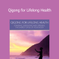 Bruce Kumar Frantzis - Qigong for Lifelong Health